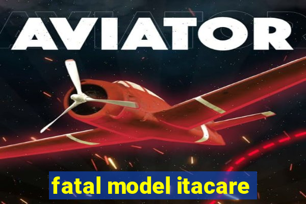 fatal model itacare